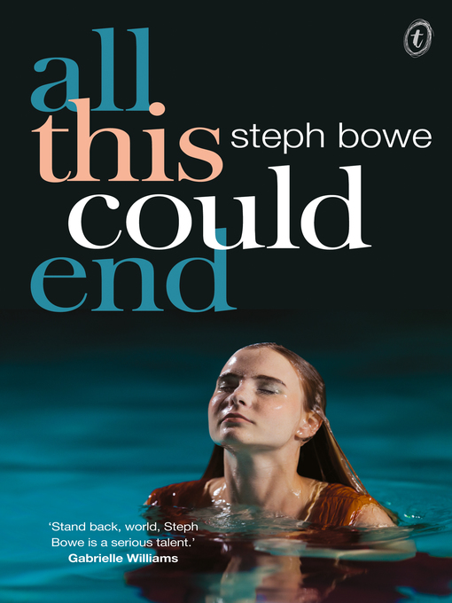 Title details for All This Could End by Steph Bowe - Available